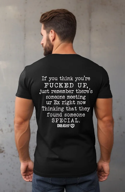 Men's lightweight performance t - shirts for running marathonsYou think you're Fucked Up T-Shirt